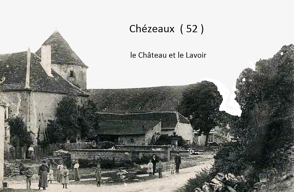 Chézeaux ( 52 ) vue ancienne du Château et du Lavoir